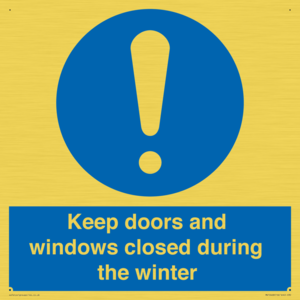 Keep doors and windows closed during the winter